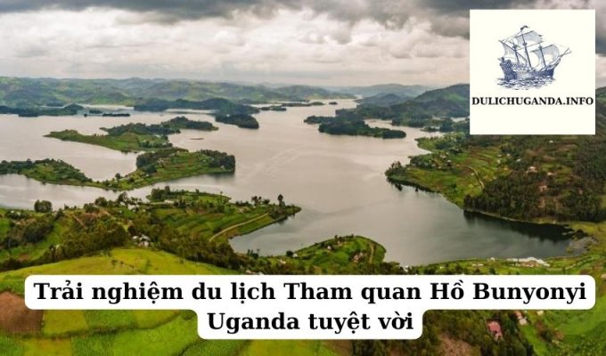 Trải nghiệm du lịch Tham quan Hồ Bunyonyi Uganda tuyệt vời